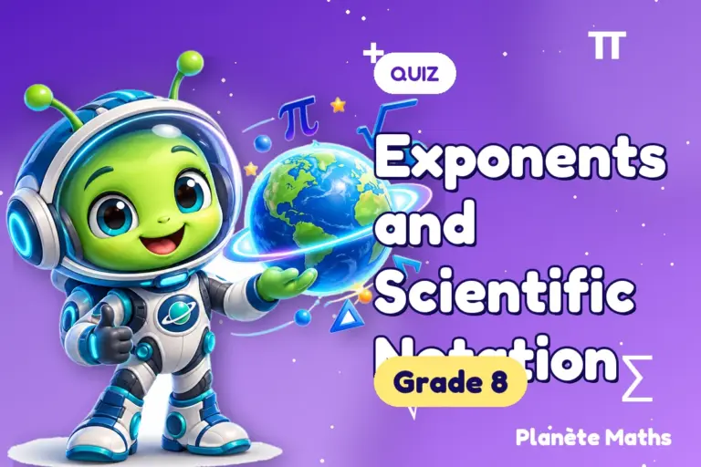 Math quizzes Grade 8 : Exponents and Scientific Notation — Zyro the alien explorer of Planète Maths