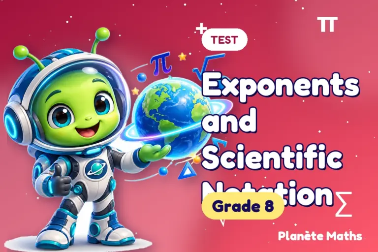 Math tests Grade 8 : Exponents and Scientific Notation — Zyro the alien explorer of Planète Maths
