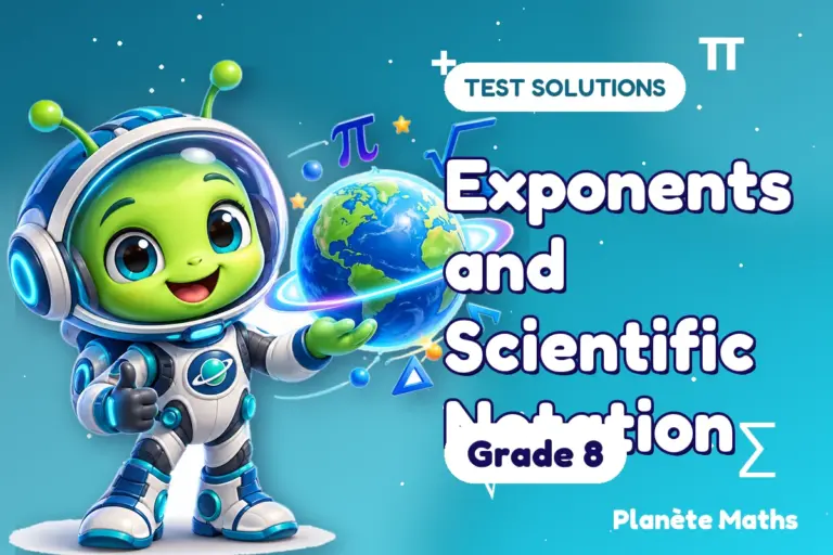 Test solutions Grade 8 : Exponents and Scientific Notation — Zyro the alien explorer of Planète Maths
