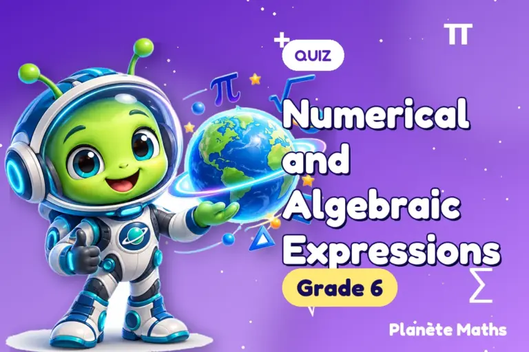 Math quizzes Grade 6 : Numerical and Algebraic Expressions — Zyro the alien explorer of Planète Maths
