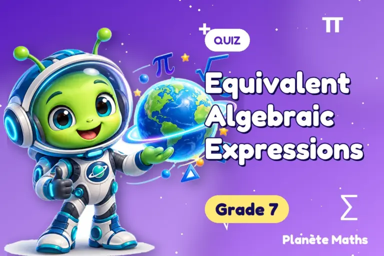 Math quizzes Grade 7 : Equivalent Algebraic Expressions — Zyro the alien explorer of Planète Maths