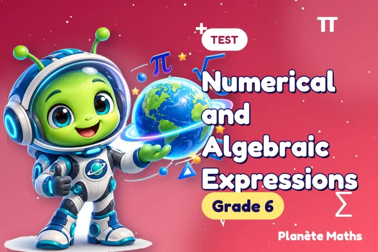 Math tests Grade 6 : Numerical and Algebraic Expressions — Zyro the alien explorer of Planète Maths