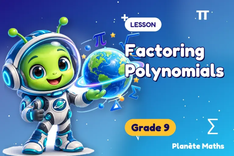Math lessons Grade 9 : Factoring Polynomials — Zyro the alien explorer of Planète Maths