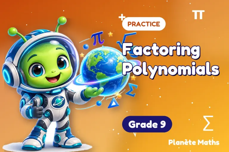 Math practice Grade 9 : Factoring Polynomials — Zyro the alien explorer of Planète Maths