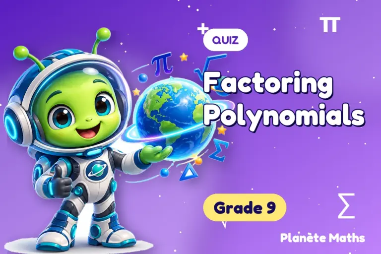Math quizzes Grade 9 : Factoring Polynomials — Zyro the alien explorer of Planète Maths