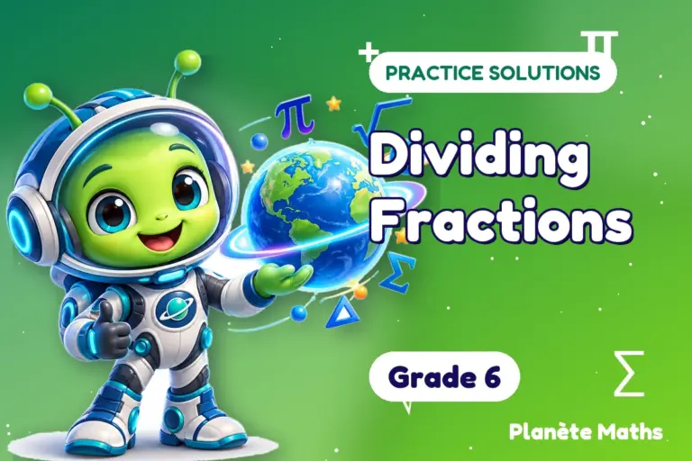 Practice solutions Grade 6 : Dividing Fractions — Zyro the alien explorer of Planète Maths