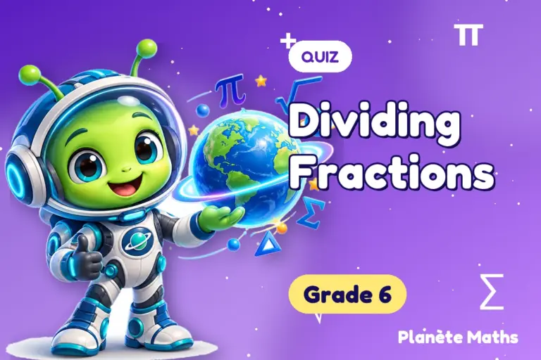 Math quizzes Grade 6 : Dividing Fractions — Zyro the alien explorer of Planète Maths
