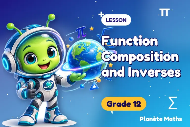 Math lessons Grade 12 : Function Composition and Inverses — Zyro the alien explorer of Planète Maths