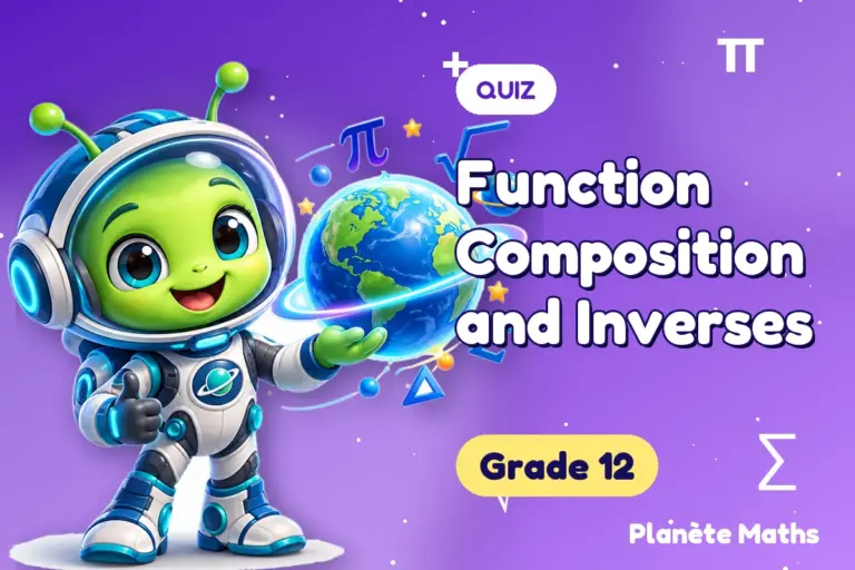 Math quizzes Grade 12 : Function Composition and Inverses — Zyro the alien explorer of Planète Maths