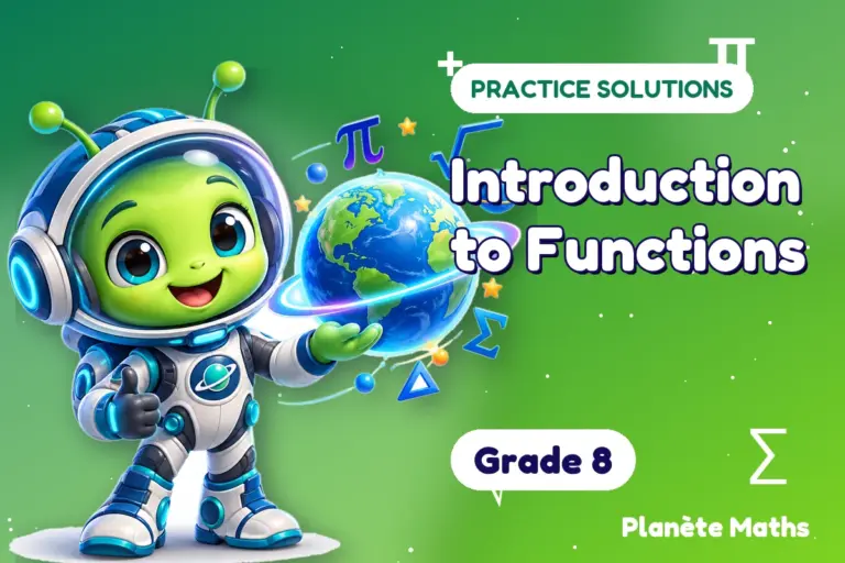 Practice solutions Grade 8 : Introduction to Functions — Zyro the alien explorer of Planète Maths