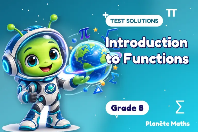 Test solutions Grade 8 : Introduction to Functions — Zyro the alien explorer of Planète Maths