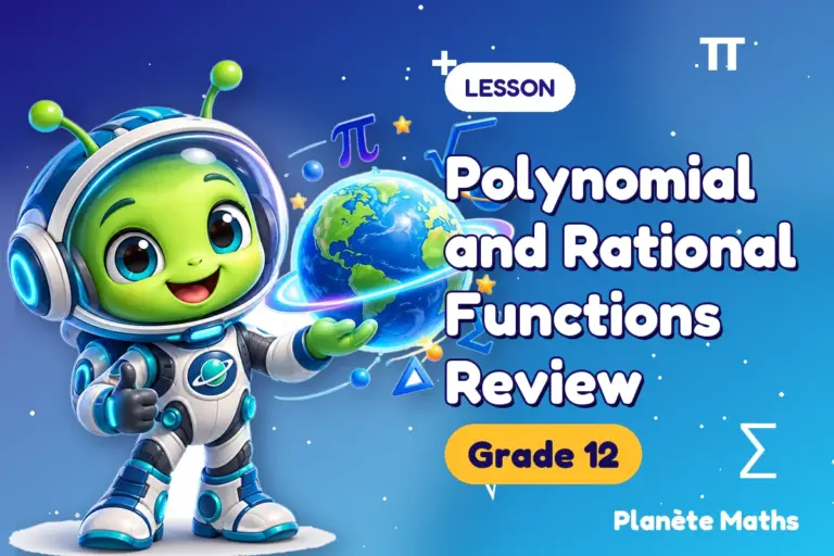 Math lessons Grade 12 : Polynomial and Rational Functions Review — Zyro the alien explorer of Planète Maths