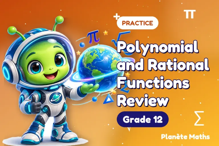 Math practice Grade 12 : Polynomial and Rational Functions Review — Zyro the alien explorer of Planète Maths