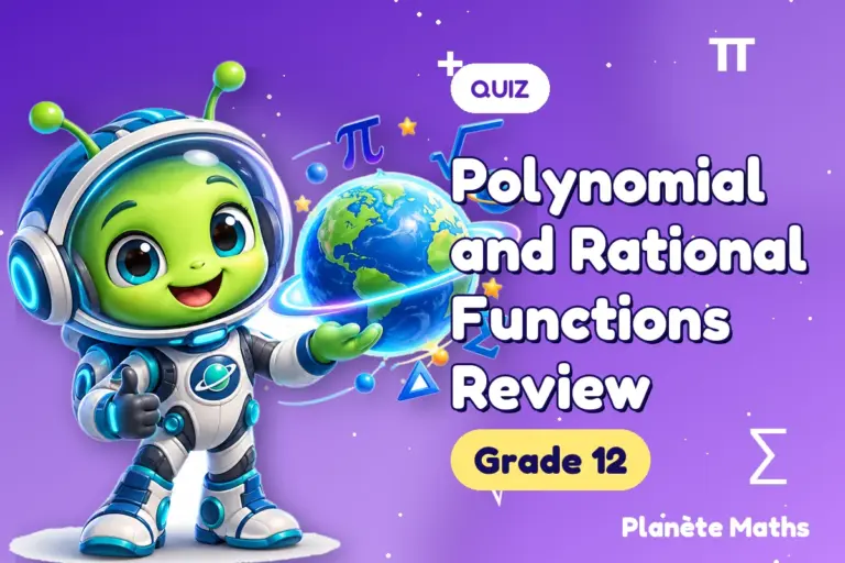 Math quizzes Grade 12 : Polynomial and Rational Functions Review — Zyro the alien explorer of Planète Maths