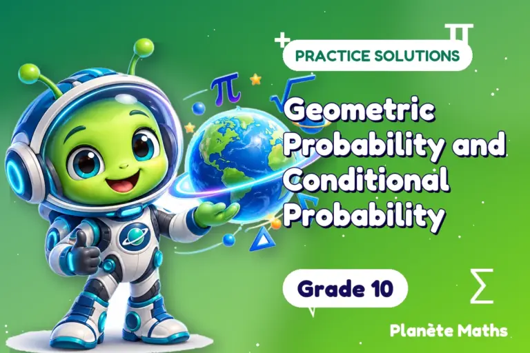 Practice solutions Grade 10 : Geometric Probability and Conditional Probability — Zyro the alien explorer of Planète Maths