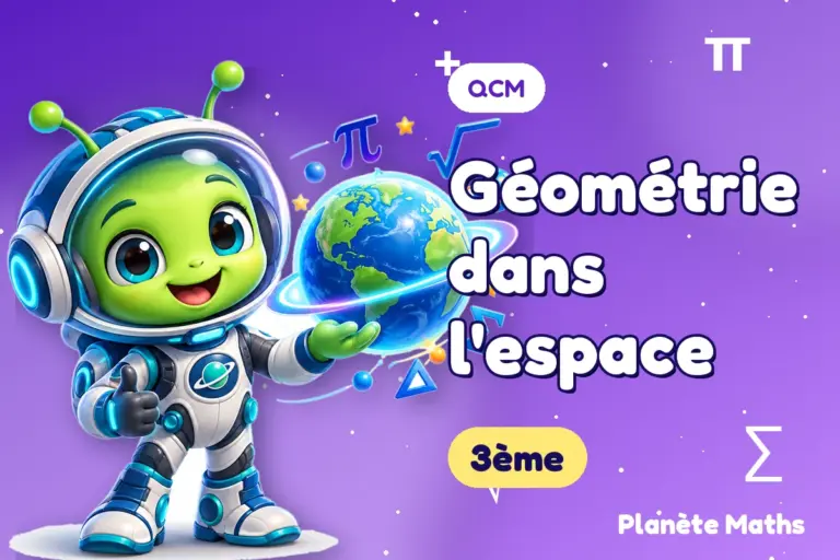 QCM de maths en 3ème : Géométrie dans l'espace — Zyro, l’explorateur de Planète Maths