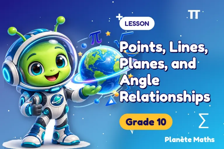 Math lessons Grade 10 : Points, Lines, Planes, and Angle Relationships — Zyro the alien explorer of Planète Maths