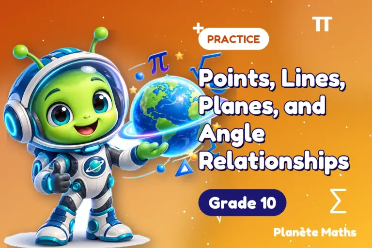 Math practice Grade 10 : Points, Lines, Planes, and Angle Relationships — Zyro the alien explorer of Planète Maths