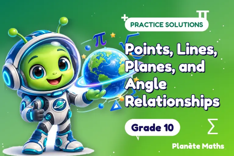 Practice solutions Grade 10 : Points, Lines, Planes, and Angle Relationships — Zyro the alien explorer of Planète Maths