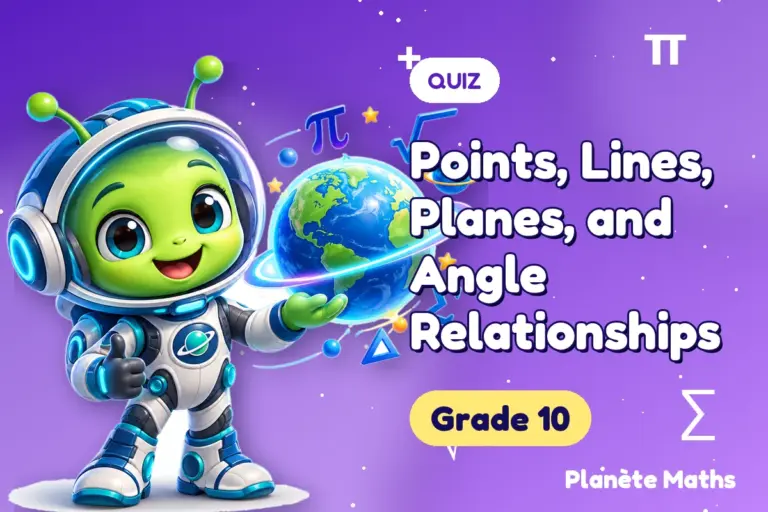 Math quizzes Grade 10 : Points, Lines, Planes, and Angle Relationships — Zyro the alien explorer of Planète Maths