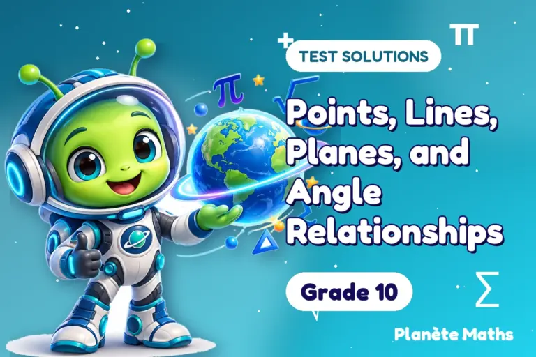 Test solutions Grade 10 : Points, Lines, Planes, and Angle Relationships — Zyro the alien explorer of Planète Maths