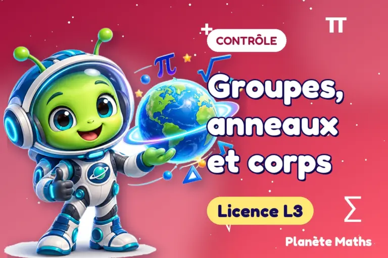Contrôles de maths en Licence L3 : Groupes, anneaux et corps — Zyro, l’explorateur de Planète Maths