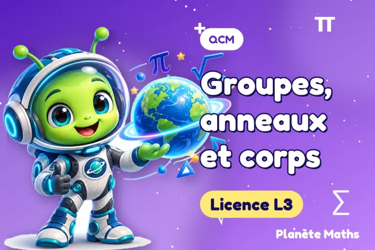 QCM de maths en Licence L3 : Groupes, anneaux et corps — Zyro, l’explorateur de Planète Maths