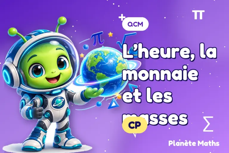 QCM de maths en CP : L’heure, la monnaie et les masses — Zyro, l’explorateur de Planète Maths