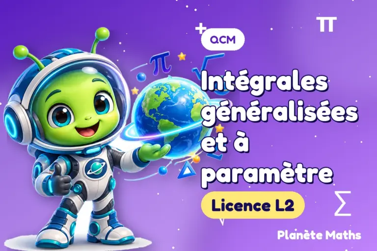 QCM de maths en Licence L2 : Intégrales généralisées et à paramètre — Zyro, l’explorateur de Planète Maths