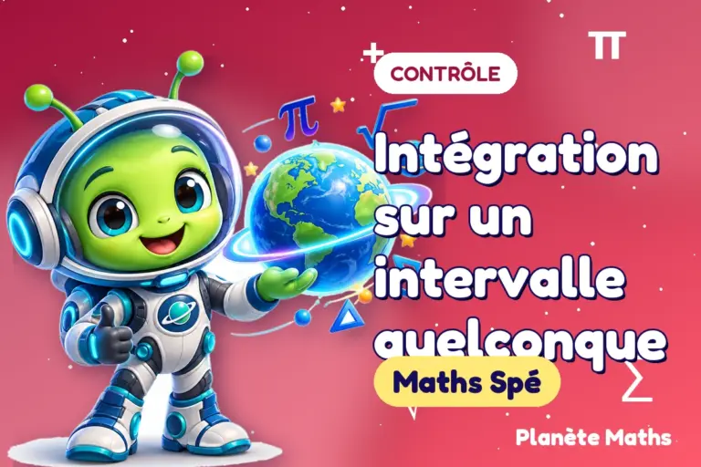 Contrôles de maths en Maths Spé : Intégration sur un intervalle quelconque — Zyro, l’explorateur de Planète Maths