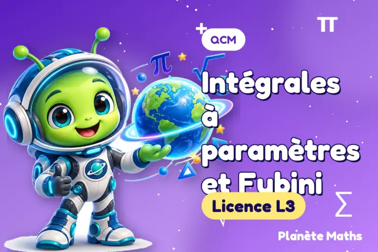 QCM de maths en Licence L3 : Intégrales à paramètres et Fubini — Zyro, l’explorateur de Planète Maths
