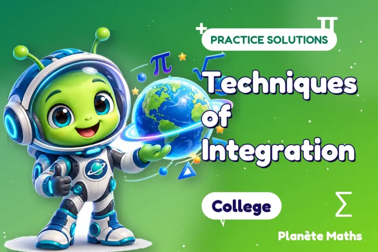 Practice solutions College : Techniques of Integration — Zyro the alien explorer of Planète Maths