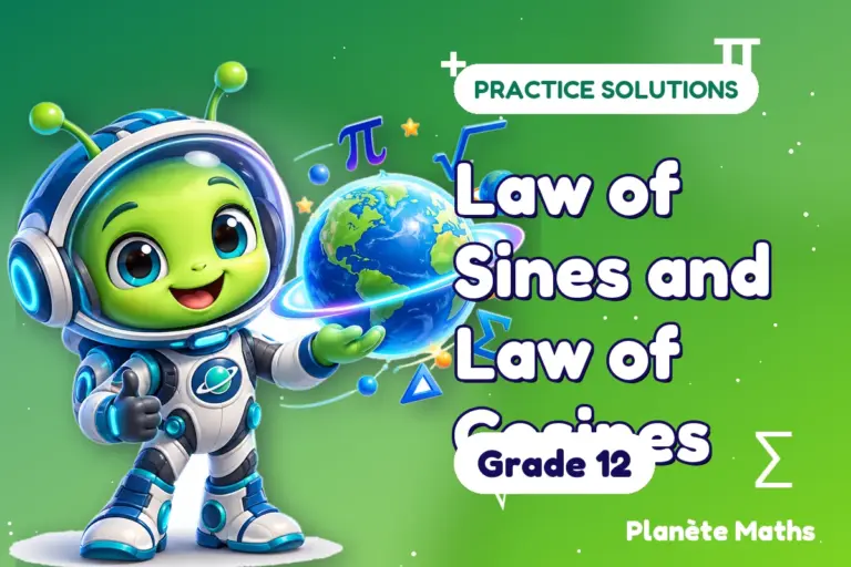 Practice solutions Grade 12 : Law of Sines and Law of Cosines — Zyro the alien explorer of Planète Maths
