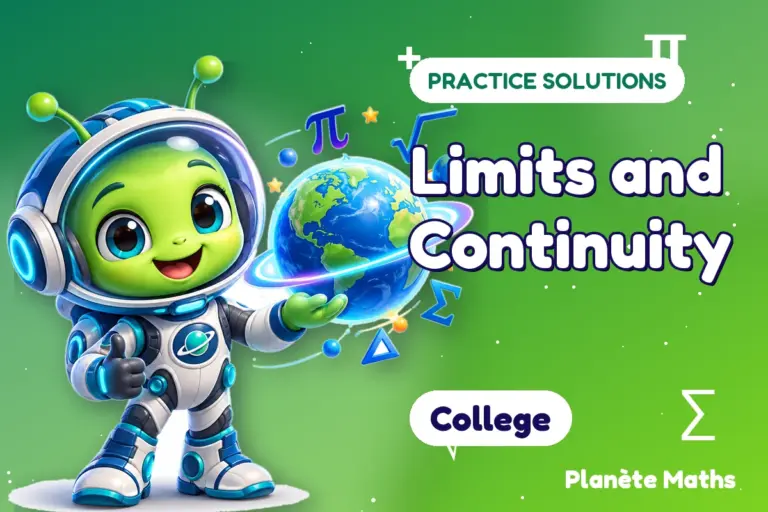 Practice solutions College : Limits and Continuity — Zyro the alien explorer of Planète Maths