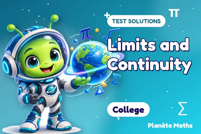 Test solutions College : Limits and Continuity — Zyro the alien explorer of Planète Maths