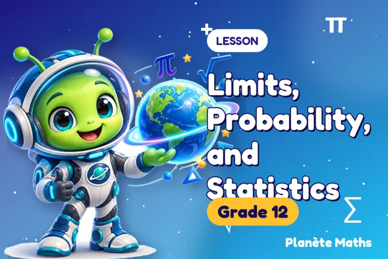 Math lessons Grade 12 : Limits, Probability, and Statistics — Zyro the alien explorer of Planète Maths