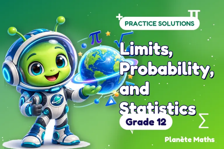 Practice solutions Grade 12 : Limits, Probability, and Statistics — Zyro the alien explorer of Planète Maths