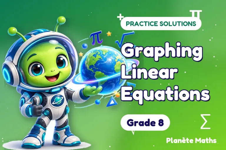 Practice solutions Grade 8 : Graphing Linear Equations — Zyro the alien explorer of Planète Maths