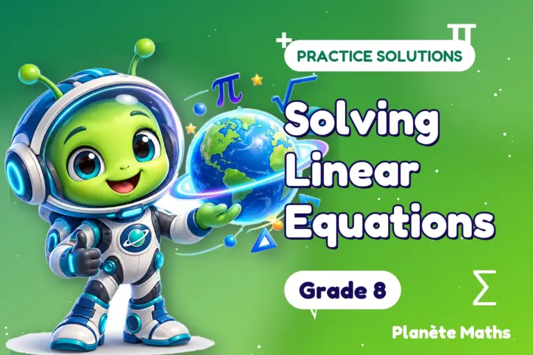 Practice solutions Grade 8 : Solving Linear Equations — Zyro the alien explorer of Planète Maths