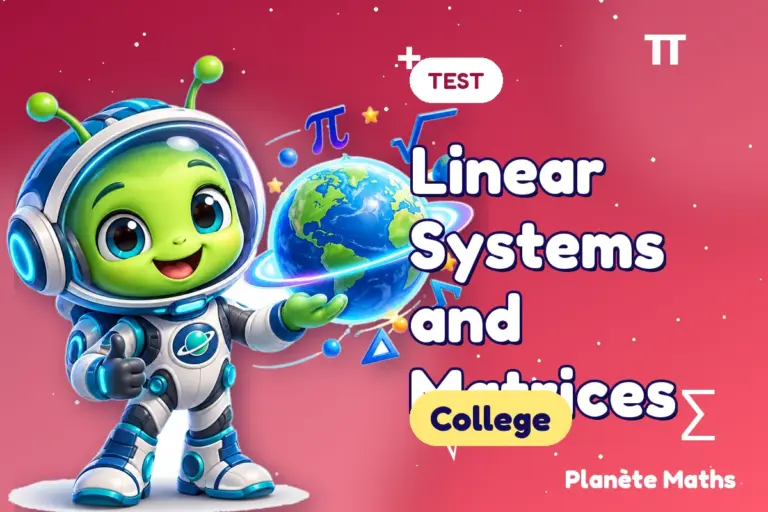 Math tests College : Linear Systems and Matrices — Zyro the alien explorer of Planète Maths