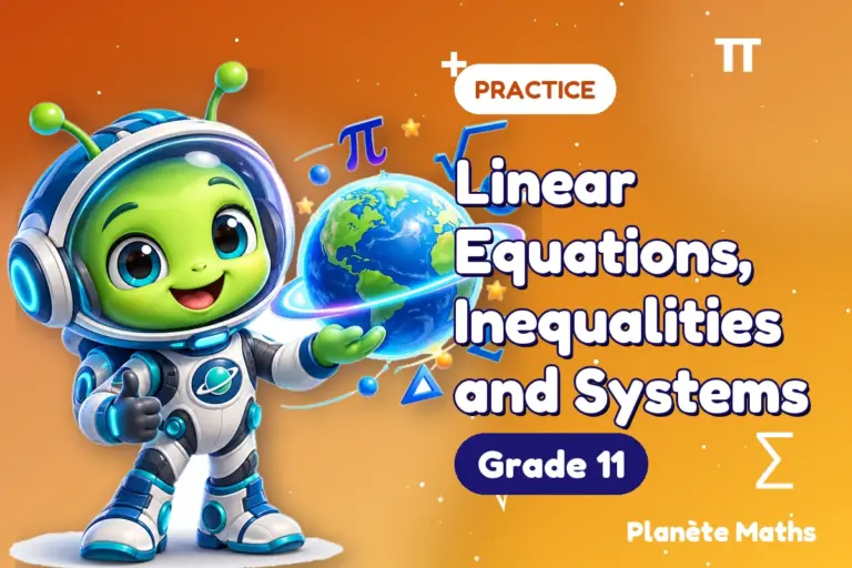 Math practice Grade 11 : Linear Equations, Inequalities and Systems — Zyro the alien explorer of Planète Maths