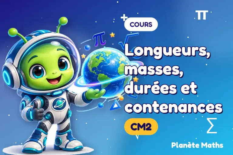 Cours de maths en CM2 : Longueurs, masses, durées et contenances — Zyro, l’explorateur de Planète Maths
