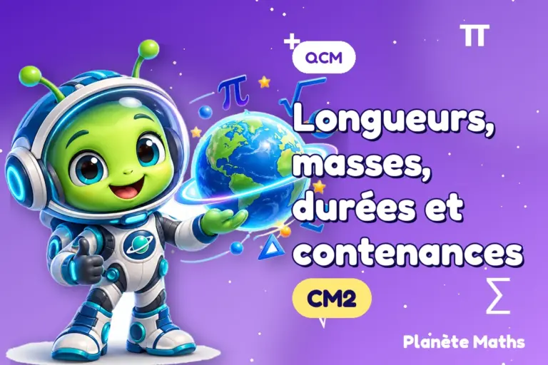 QCM de maths en CM2 : Longueurs, masses, durées et contenances — Zyro, l’explorateur de Planète Maths