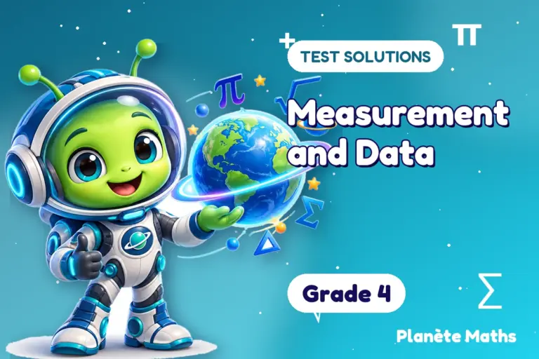 Test solutions Grade 4 : Measurement and Data — Zyro the alien explorer of Planète Maths