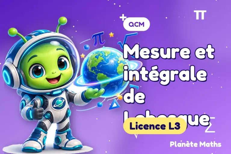 QCM de maths en Licence L3 : Mesure et intégrale de Lebesgue — Zyro, l’explorateur de Planète Maths