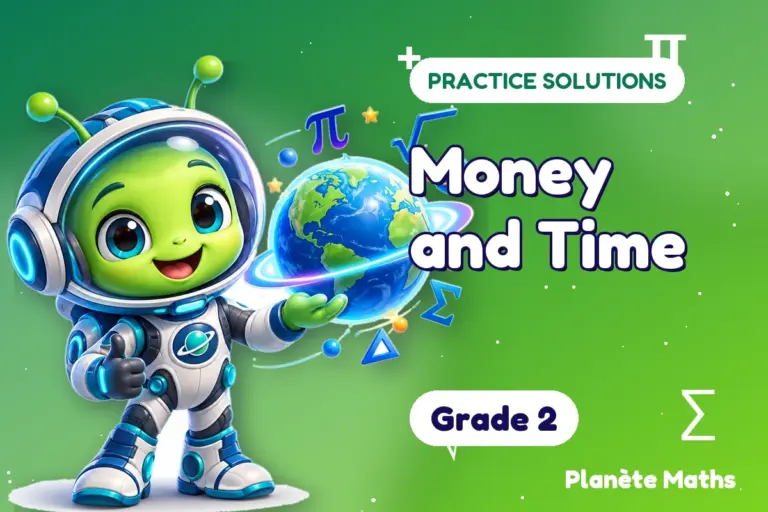 Practice solutions Grade 2 : Money and Time — Zyro the alien explorer of Planète Maths