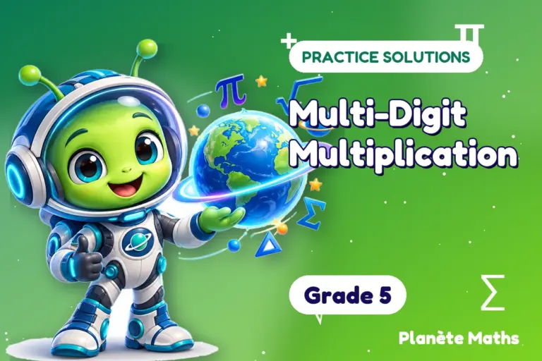 Practice solutions Grade 5 : Multi-Digit Multiplication — Zyro the alien explorer of Planète Maths