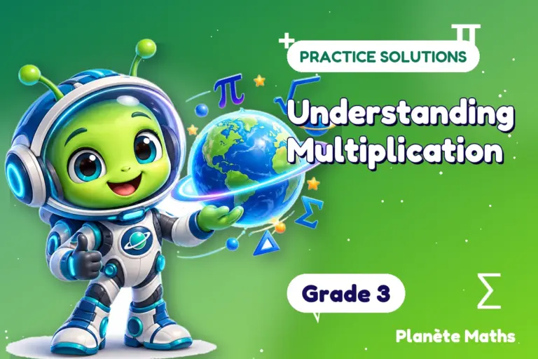 Practice solutions Grade 3 : Understanding Multiplication — Zyro the alien explorer of Planète Maths
