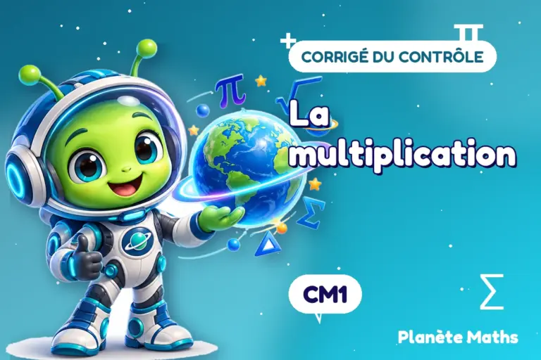 Corrigés de contrôles de maths en CM1 : La multiplication — Zyro, l’explorateur de Planète Maths