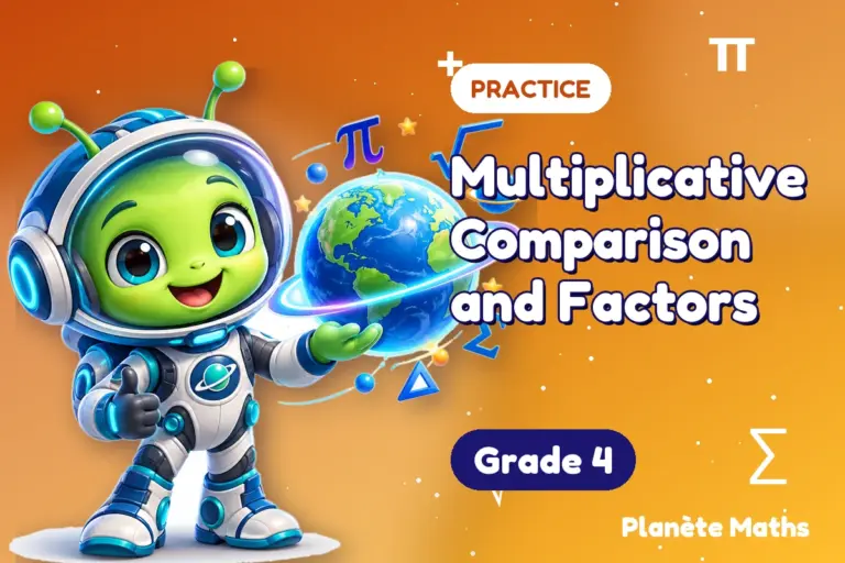 Math practice Grade 4 : Multiplicative Comparison and Factors — Zyro the alien explorer of Planète Maths